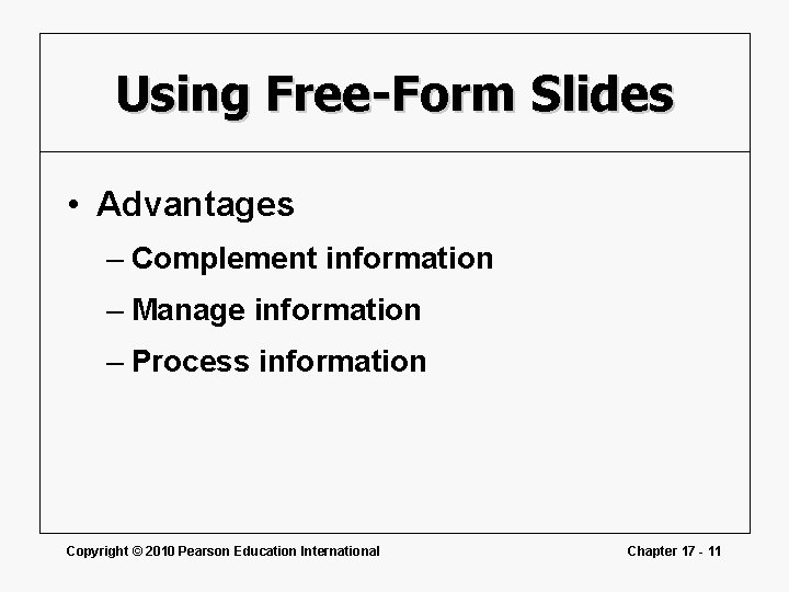 Using Free-Form Slides • Advantages – Complement information – Manage information – Process information Using Free-Form Slides • Advantages – Complement information – Manage information – Process information