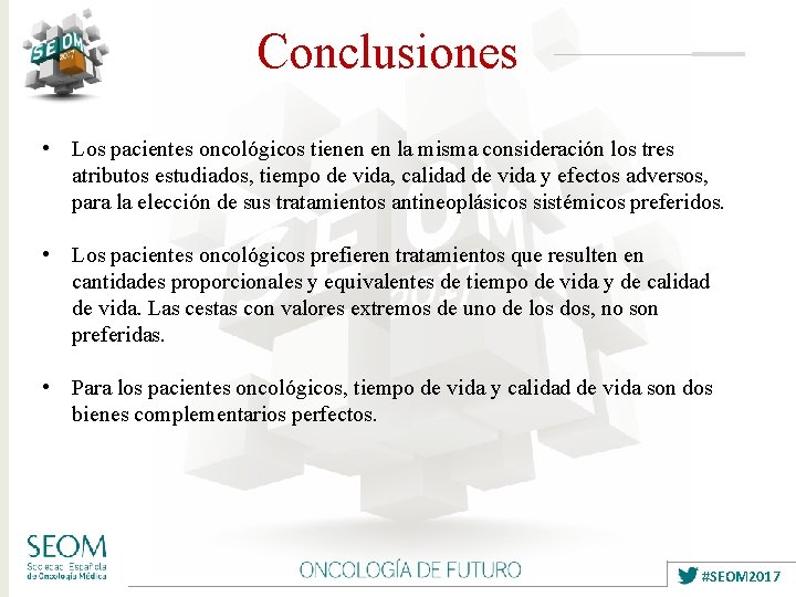 Conclusiones • Los pacientes oncológicos tienen en la misma consideración los tres atributos estudiados,