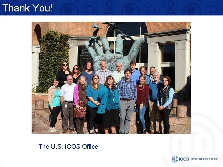 Thank You! The U. S. IOOS Office 