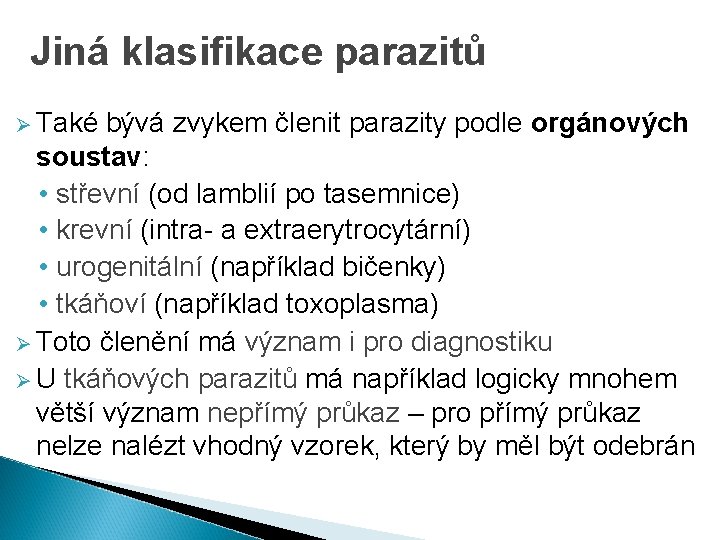 Jiná klasifikace parazitů Ø Také bývá zvykem členit parazity podle orgánových soustav: • střevní