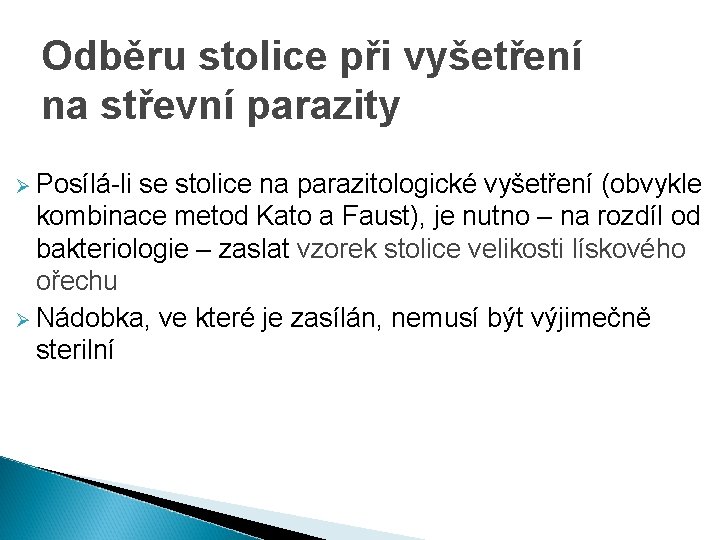 Odběru stolice při vyšetření na střevní parazity Ø Posílá-li se stolice na parazitologické vyšetření