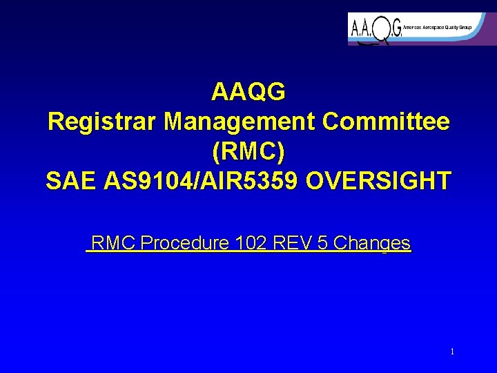 AAQG Registrar Management Committee (RMC) SAE AS 9104/AIR 5359 OVERSIGHT RMC Procedure 102 REV