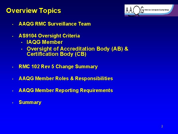 Overview Topics • AAQG RMC Surveillance Team • AS 9104 Oversight Criteria • •