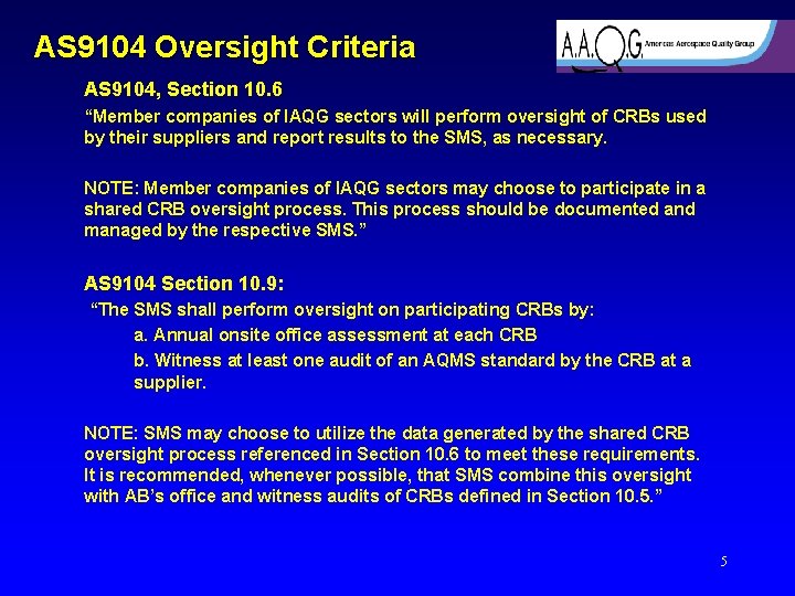 AS 9104 Oversight Criteria AS 9104, Section 10. 6 “Member companies of IAQG sectors