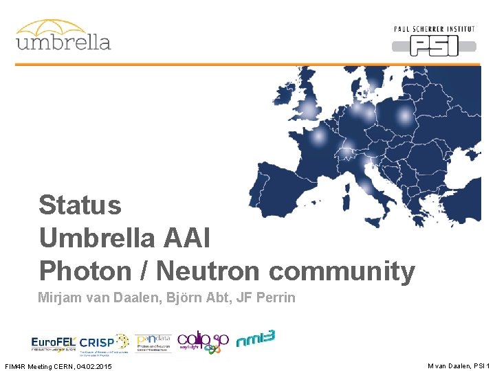 Status Umbrella AAI Photon / Neutron community Mirjam van Daalen, Björn Abt, JF Perrin