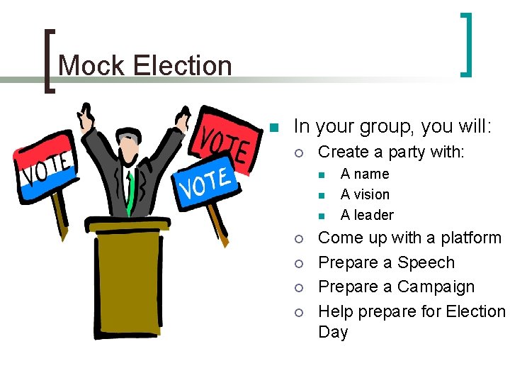 Mock Election n In your group, you will: ¡ Create a party with: n