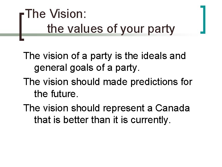 The Vision: the values of your party The vision of a party is the