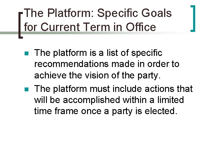 The Platform: Specific Goals for Current Term in Office n n The platform is