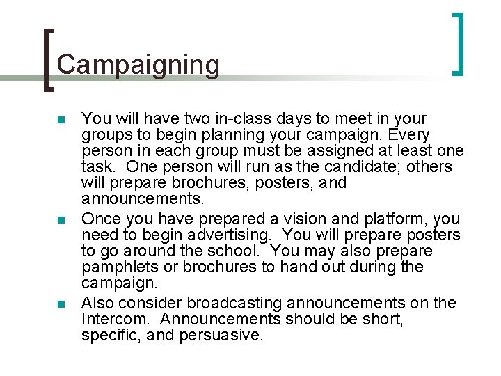 Campaigning n n n You will have two in-class days to meet in your