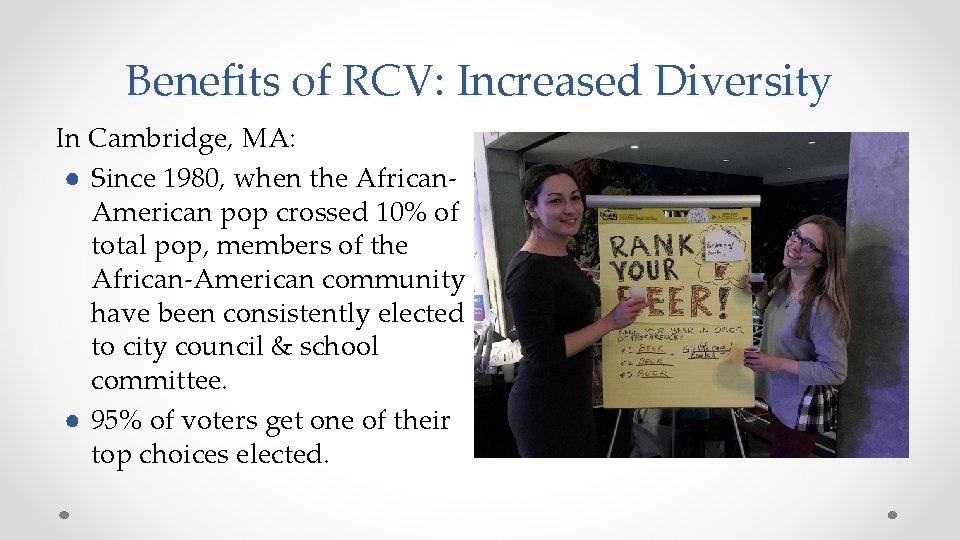 Benefits of RCV: Increased Diversity In Cambridge, MA: ● Since 1980, when the African.
