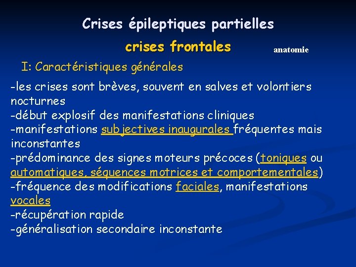 Crises épileptiques partielles crises frontales anatomie I: Caractéristiques générales -les crises sont brèves, souvent