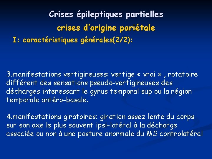 Crises épileptiques partielles crises d’origine pariétale I: caractéristiques générales(2/2): 3. manifestations vertigineuses: vertige «