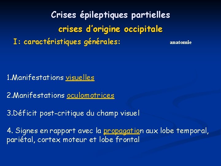 Crises épileptiques partielles crises d’origine occipitale I: caractéristiques générales: anatomie 1. Manifestations visuelles 2.