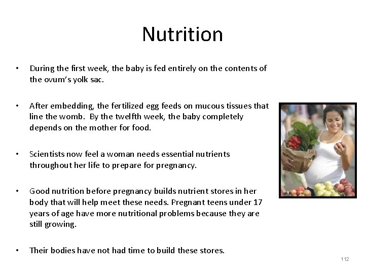 Nutrition • During the first week, the baby is fed entirely on the contents
