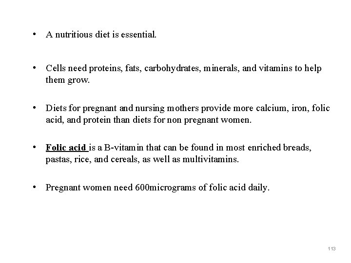  • A nutritious diet is essential. • Cells need proteins, fats, carbohydrates, minerals,