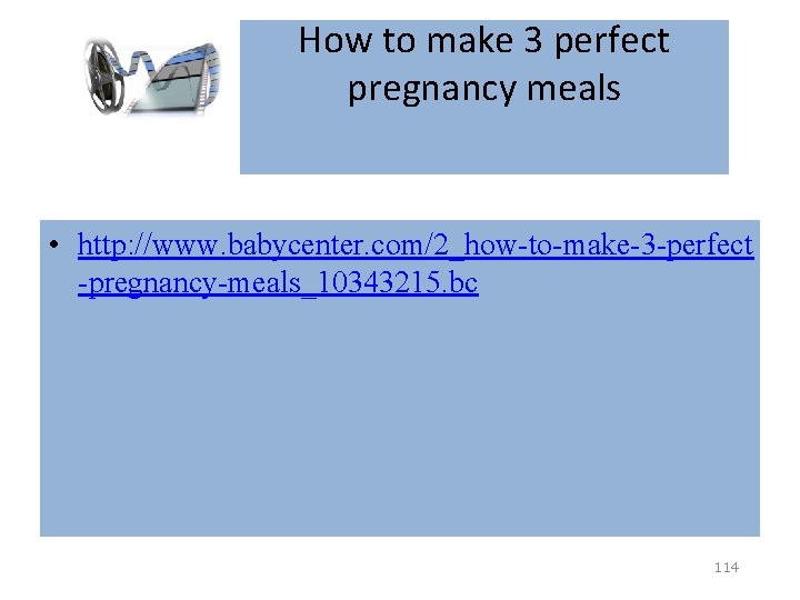 How to make 3 perfect pregnancy meals • http: //www. babycenter. com/2_how-to-make-3 -perfect -pregnancy-meals_10343215.