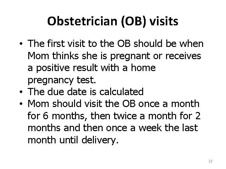 Obstetrician (OB) visits • The first visit to the OB should be when Mom