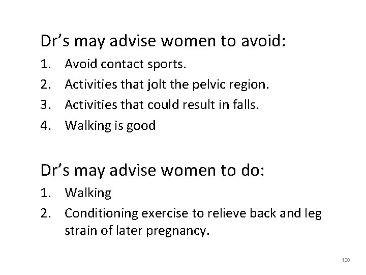 Dr’s may advise women to avoid: 1. 2. 3. 4. Avoid contact sports. Activities