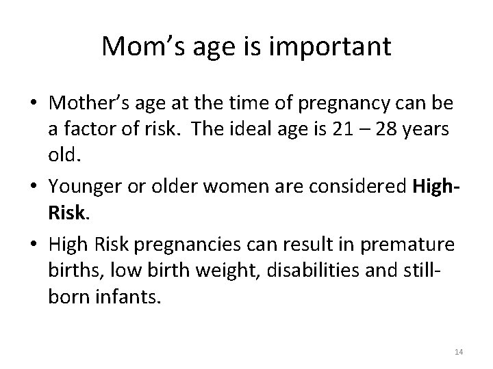 Mom’s age is important • Mother’s age at the time of pregnancy can be