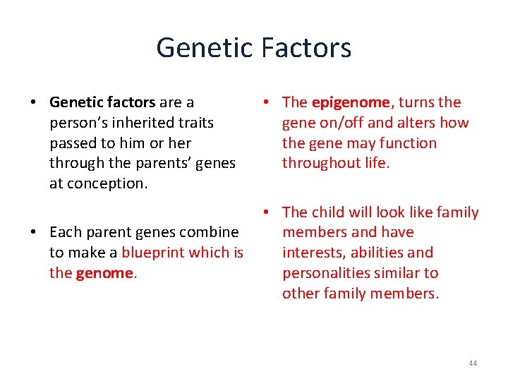Genetic Factors • Genetic factors are a person’s inherited traits passed to him or