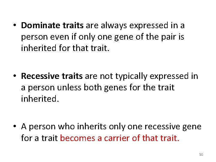  • Dominate traits are always expressed in a person even if only one