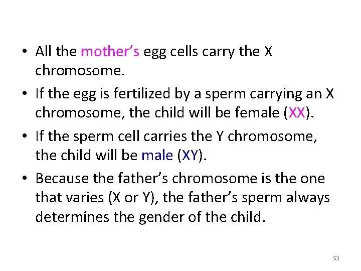 • All the mother’s egg cells carry the X chromosome. • If the