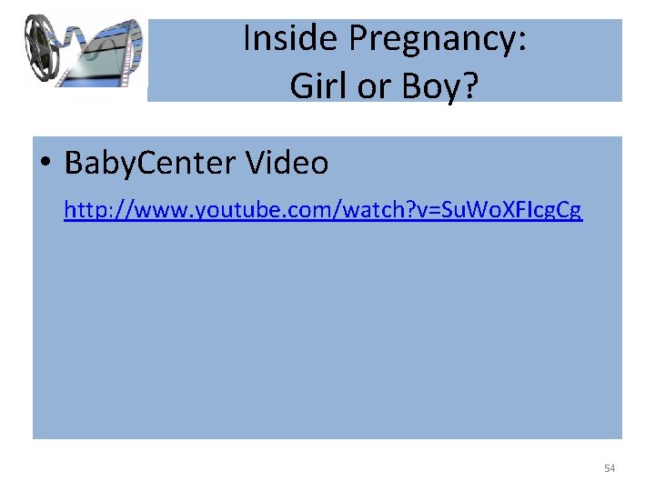 Inside Pregnancy: Girl or Boy? • Baby. Center Video http: //www. youtube. com/watch? v=Su.