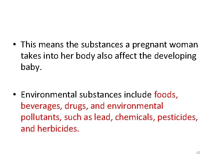  • This means the substances a pregnant woman takes into her body also