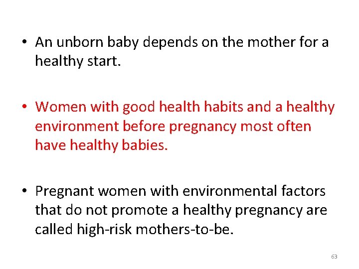  • An unborn baby depends on the mother for a healthy start. •