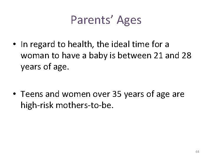 Parents’ Ages • In regard to health, the ideal time for a woman to
