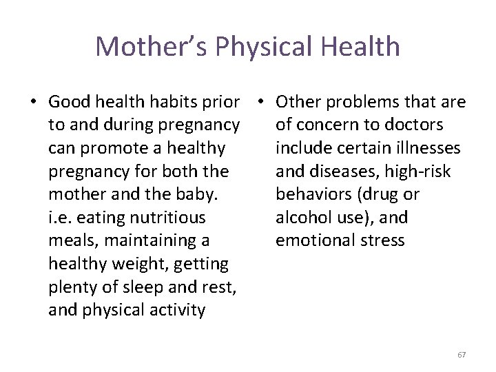 Mother’s Physical Health • Good health habits prior • Other problems that are to
