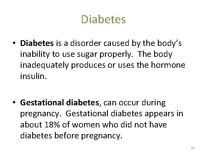 Diabetes • Diabetes is a disorder caused by the body’s inability to use sugar