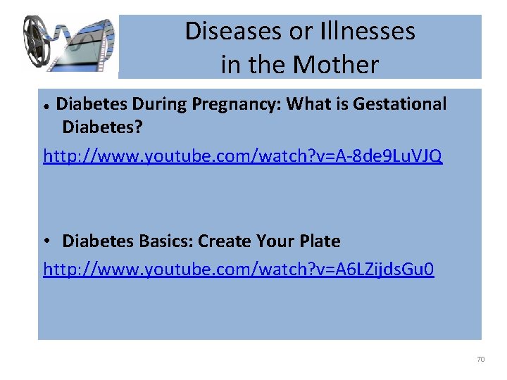 Diseases or Illnesses in the Mother Diabetes During Pregnancy: What is Gestational Diabetes? http: