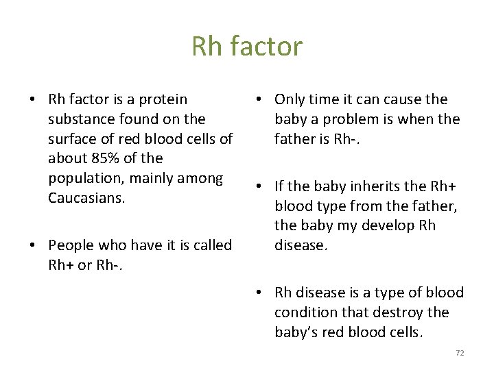 Rh factor • Rh factor is a protein substance found on the surface of