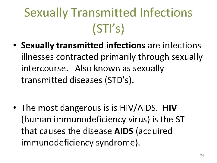 Sexually Transmitted Infections (STI’s) • Sexually transmitted infections are infections illnesses contracted primarily through