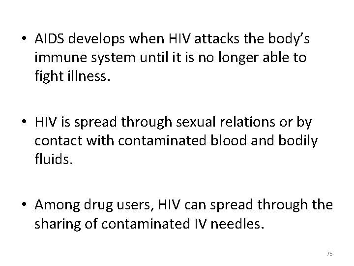  • AIDS develops when HIV attacks the body’s immune system until it is