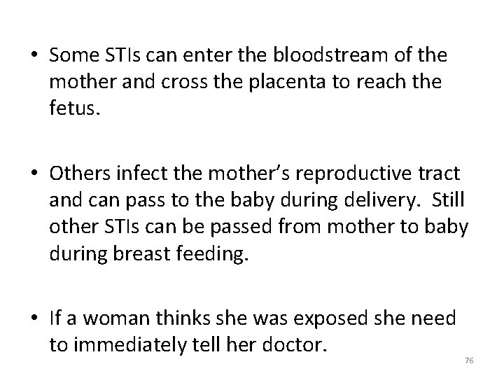  • Some STIs can enter the bloodstream of the mother and cross the