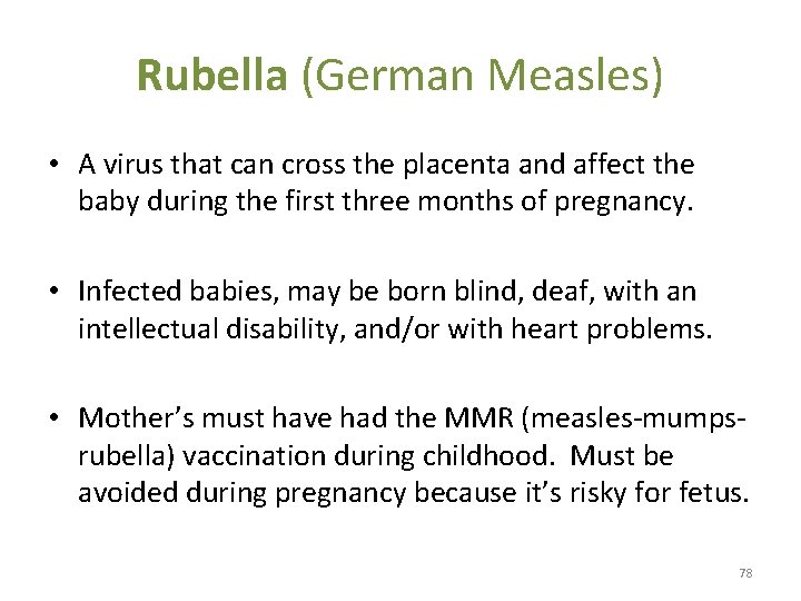 Rubella (German Measles) • A virus that can cross the placenta and affect the