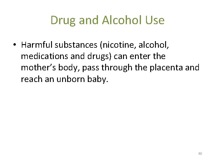 Drug and Alcohol Use • Harmful substances (nicotine, alcohol, medications and drugs) can enter