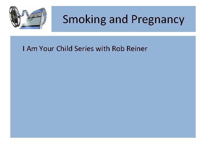 Smoking and Pregnancy I Am Your Child Series with Rob Reiner 