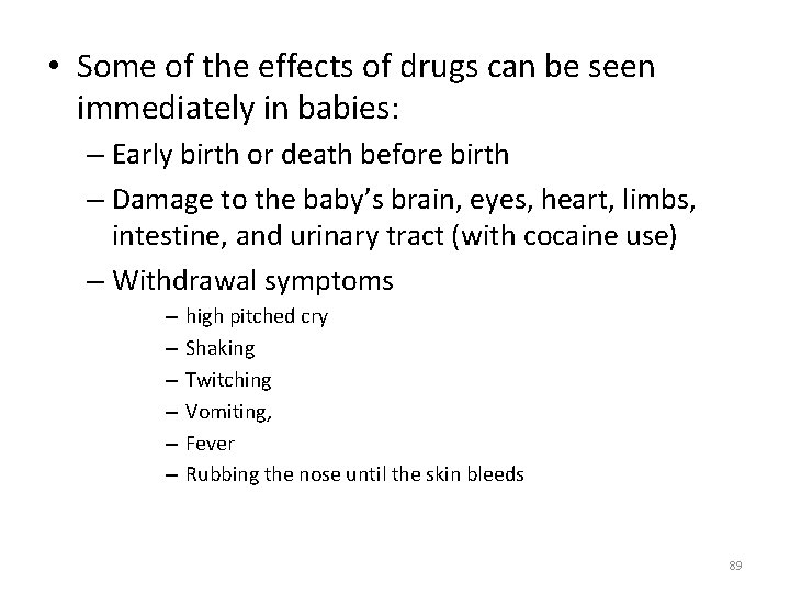  • Some of the effects of drugs can be seen immediately in babies: