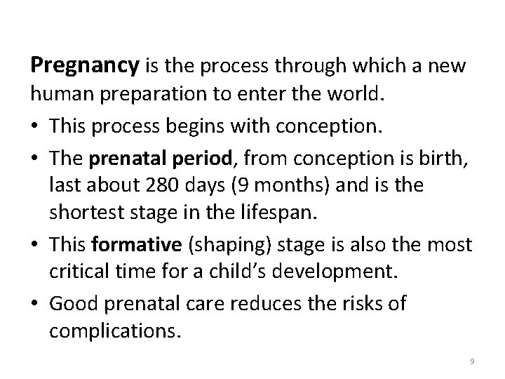 Pregnancy is the process through which a new human preparation to enter the world.