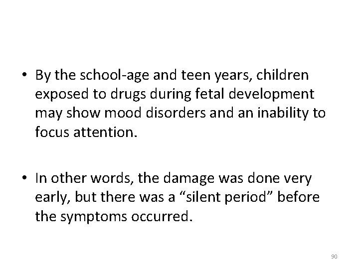  • By the school-age and teen years, children exposed to drugs during fetal