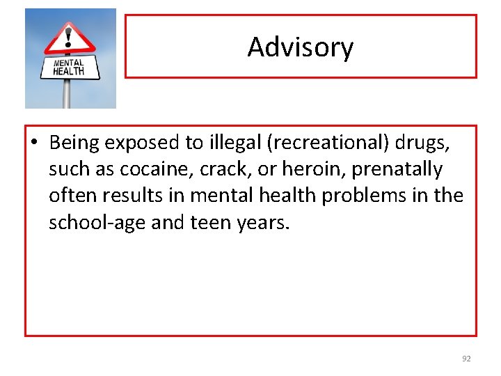 Advisory • Being exposed to illegal (recreational) drugs, such as cocaine, crack, or heroin,