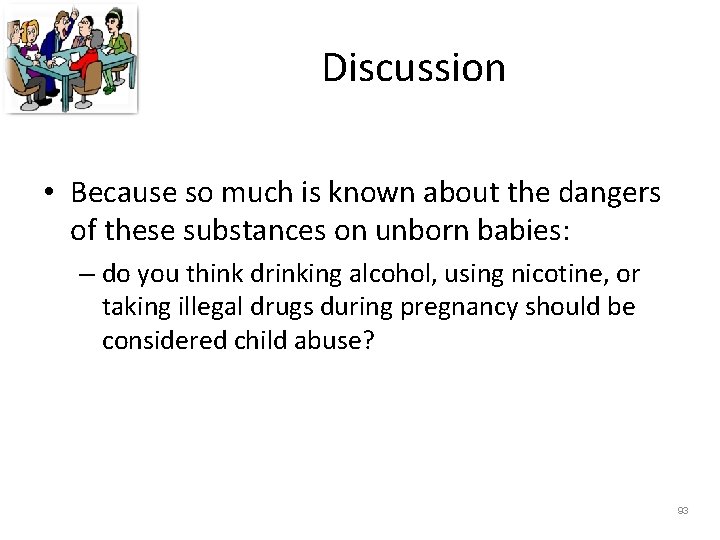 Discussion • Because so much is known about the dangers of these substances on