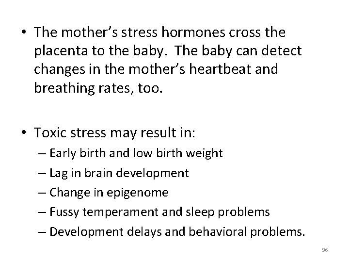 • The mother’s stress hormones cross the placenta to the baby. The baby