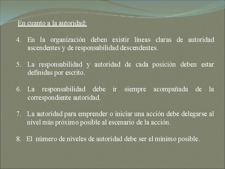 En cuanto a la autoridad: 4. En la organización deben existir líneas claras de