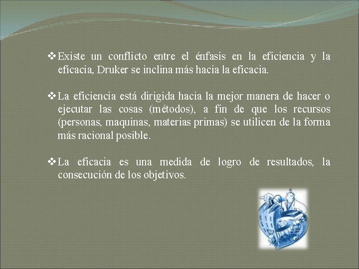 v Existe un conflicto entre el énfasis en la eficiencia y la eficacia, Druker v Existe un conflicto entre el énfasis en la eficiencia y la eficacia, Druker