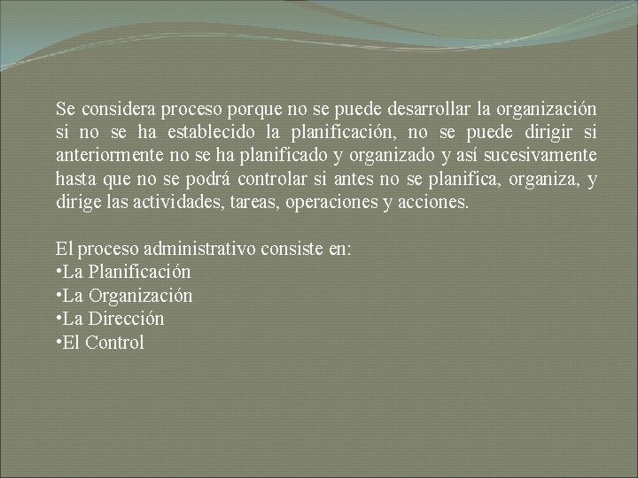 Se considera proceso porque no se puede desarrollar la organización si no se ha