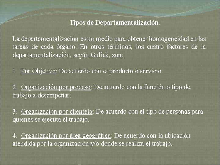 Tipos de Departamentalización. La departamentalización es un medio para obtener homogeneidad en las tareas Tipos de Departamentalización. La departamentalización es un medio para obtener homogeneidad en las tareas